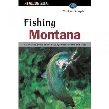 Montana Fishing Guidebook, 3rd Edition: Comprehensive Angling Insights and Techniques