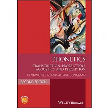 Phonetics Textbook: Transcription, Production, Acoustics, and Perception (Blackwell Linguistics Series)