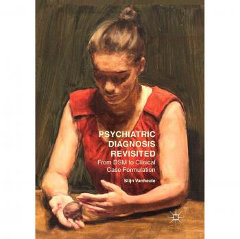 Psychiatric Diagnosis Revisited: From DSM to Clinical Case Formulation