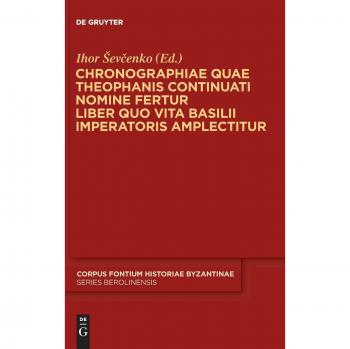 Chronicle of Theophanes Continuatus: Life of Emperor Basil (Byzantine Series, Volume 42) - Hardback Edition