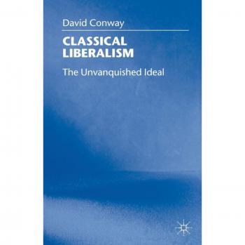 Classical Liberalism: The Unvanquished Ideal