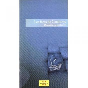 Faros de Catalunya. De norte a sur por la costa/Los