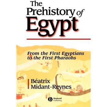 Prehistoria de Egipto: Desde los Primeros Egipcios hasta los Primeros Faraones - Edición en Rústica