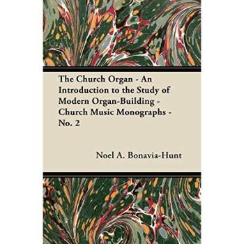 Modern Church Organ Building: An Introductory Guide (Church Music Monographs, No. 2)