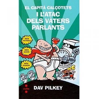 El Capità Calçotets i l'atac dels vàters parlants - Pilkey Dav