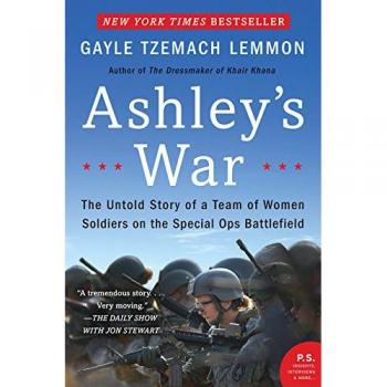 ASHLEY'S WAR: The Untold Story of a Team of Women Soldiers on the Special Ops Battlefield
