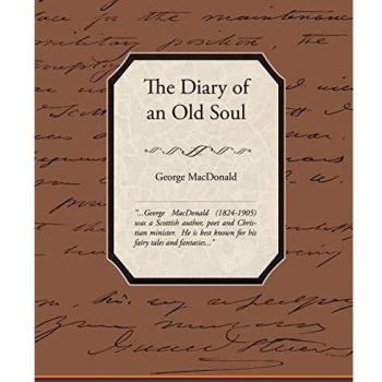 The Diary of an Old Soul: Reflections and Wisdom by George MacDonald