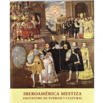 Iberoamérica mestiza, encuentro de pueblos y culturas