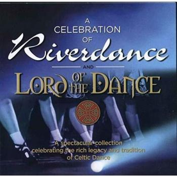 A Celebration Of Riverdance And Lord Of The Dance ARANCD 617
