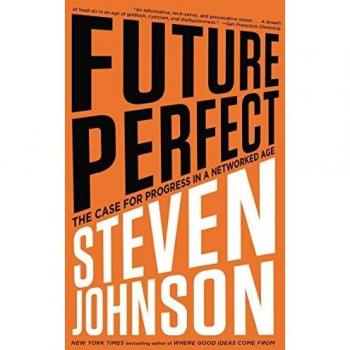 Future Perfect: The Case For Progress In A Networked Age
