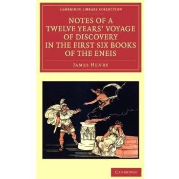 Notas de un Viaje de Descubrimiento de Doce Años en los Primeros Seis Libros de la Eneida (Colección Biblioteca de Cambridge - Clásicos)