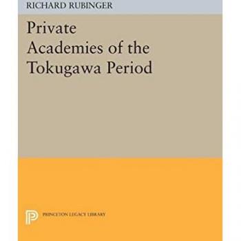 Tokugawa Period Private Academies: A Princeton Legacy Library Edition by Richard Rubinger