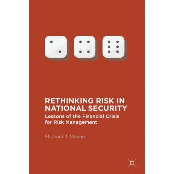 Rethinking Risk in National Security: Lessons of the Financial Crisis for Risk Management