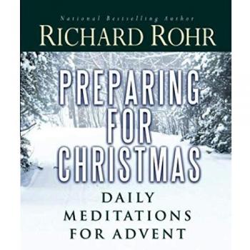 Advent Daily Meditations: Preparing for Christmas by Richard Rohr