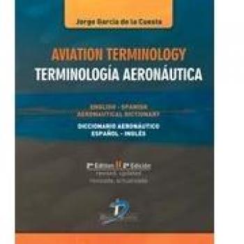 Aviation Terminilogoy. Terminología Aeronáutica.: Inglés-Español / Español-Ingles. 2ª Ed