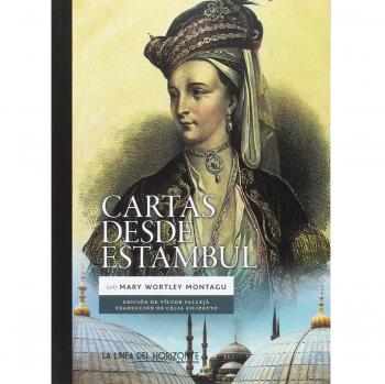 Cartas desde Estambul - Lady Mary Wortley Montagu