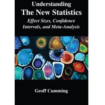 Understanding The New Statistics: Effect Sizes, Confidence Intervals, and Meta-Analysis