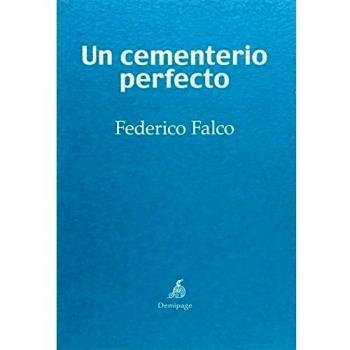 Un Cementerio Perfecto - Federico Falco