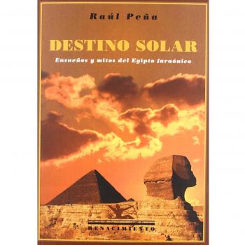 Destino solar: Ensueños y mitos del Egipto faraónico