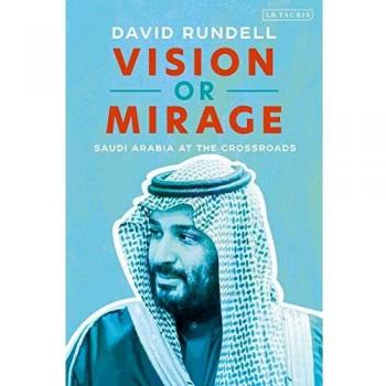 Vision or Mirage: Saudi Arabia at the Crossroads