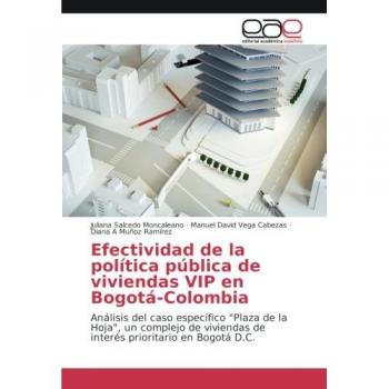 Efectividad de la política pública de viviendas VIP en Bogotá-Colombia: Análisis del caso específico Plaza de la Hoja, un complejo de viviendas de interés prioritario en Bogotá D.C.