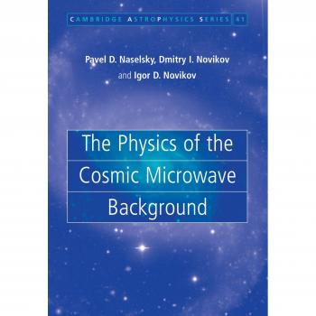 La Física del Fondo Cósmico de Microondas (Astrofísica de Cambridge, Volumen 41)