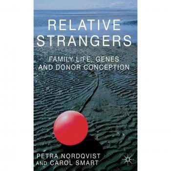 Relative Strangers: Family Life, Genes and Donor Conception
