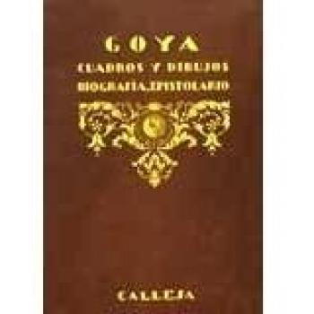 Goya. Colección de cuadros y dibujos precedida de su biografía y de un epistolario
