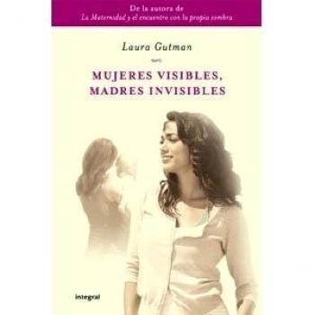 Mujeres visibles, madres invisibles: 213 - Laura Gutman