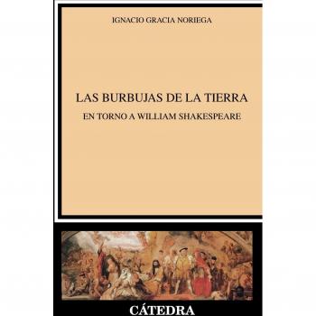 Las burbujas de la tierra: En torno a William Shakespeare