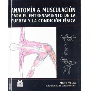 Anatomía & musculación para el entrenamiento de la fuerza y la condición física
