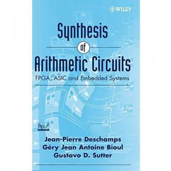 Arithmetic Circuit Synthesis: FPGA, ASIC & Embedded Systems Guidebook