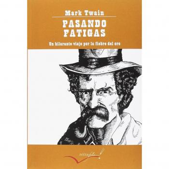Pasando fatigas: Un hilarante viaje por la fiebre del oro: 11 - Mark Twain