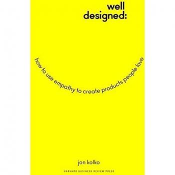Well-Designed: How to Use Empathy to Create Products People Love