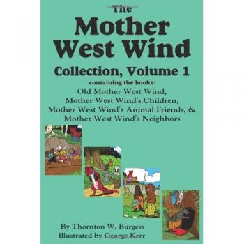 The Mother West Wind Collection, Volume 1: Classic Children's Nature Stories by Thornton W. Burgess
