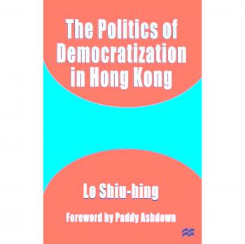 The Politics of Democratization in Hong Kong