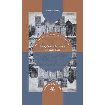 Exempla novohispanos del siglo XVII - Manuel Pérez
