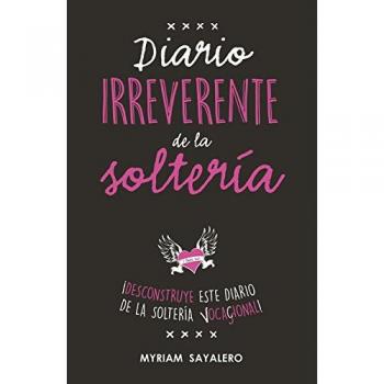 Diario irreverente de la soltería: ¡Desconstruye este diario de la soltería vocacional!