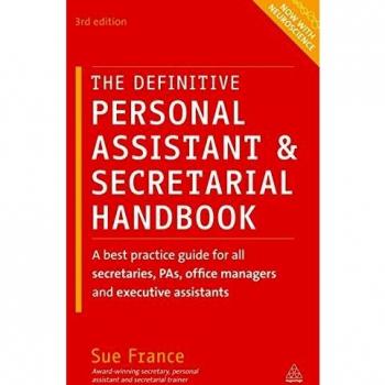 The Definitive Personal Assistant & Secretarial Handbook: A Best Practice Guide for All Secretaries, PAs, Office Managers and Executive Assistants