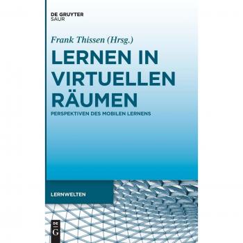 Lernen in virtuellen Räumen: Perspektiven des mobilen Lernens