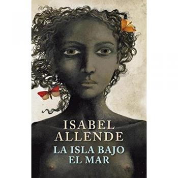 La isla bajo el mar - Isabel Allende