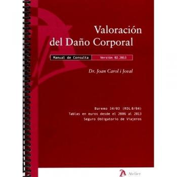 Valoración Del Daño Corporal. Manual De Consulta. En Accidentes De Trafico Y Pólizas De Seguro. Versión 02.2013