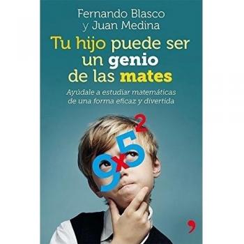 Tu hijo puede ser un genio de las mates: Ayúdale a estudiar matemáticas de una forma eficaz y divertida