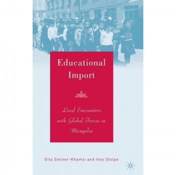 Educational Import: Local Encounters with Global Forces in Mongolia