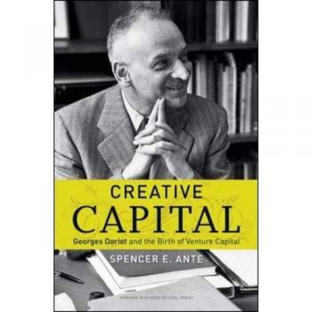 Creative Capital: Georges Doriot and the Birth of Venture Capital