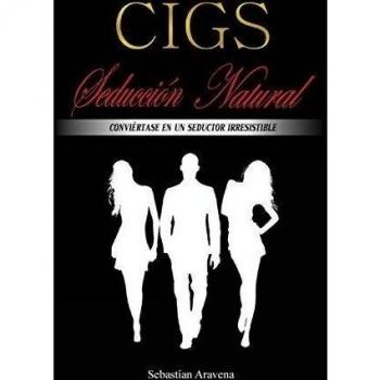 CIGS Seducción Natural: Conviértase en un seductor irresistible