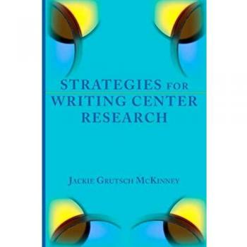 Writing Center Research Strategies: A Comprehensive Guide for Composition Studies