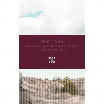 FUGITIVOS Antología de la poesía española contempránea: Antología de la poesía española contemporánea
