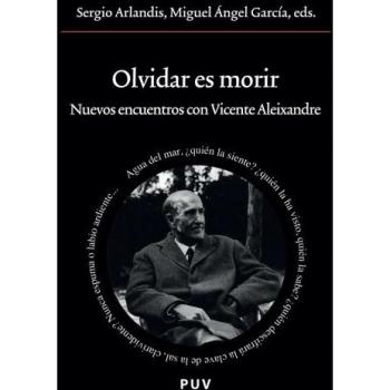 Olvidar es morir: Nuevos encuentros con Vicente Aleixandre: 190