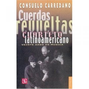 Cuerdas Revueltas: Cuarteto Latinoamericano: Veinte Aos de Msica